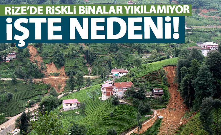 Rize’de sel ve heyelan riskli yapılar yıkılamıyor! İşte nedeni