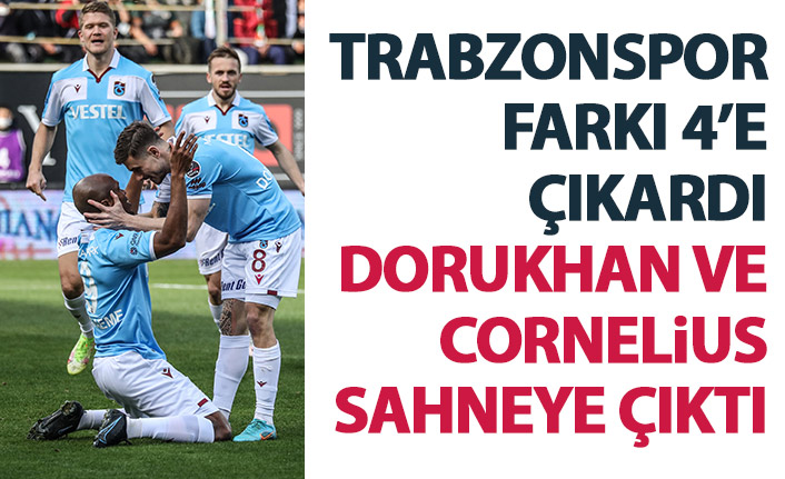 trabzonspordan gol sağanağı dorukhan ve cornelius trabzon haber