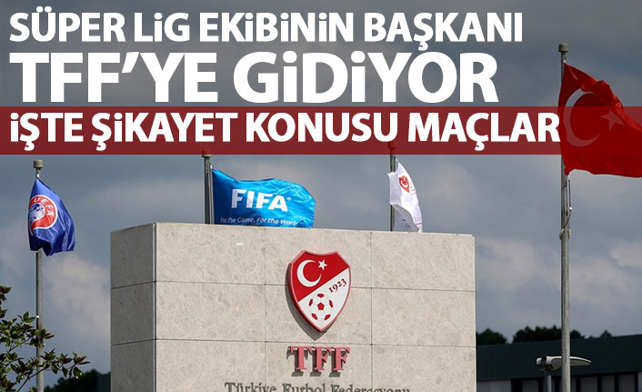 Süper Lig ekibinin başkanı TFF'ye gidiyor! İşte şikayet konusu maçlar!