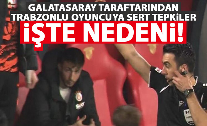 Galatasaray taraftarından Trabzonlu oyuncuya sert tepkiler