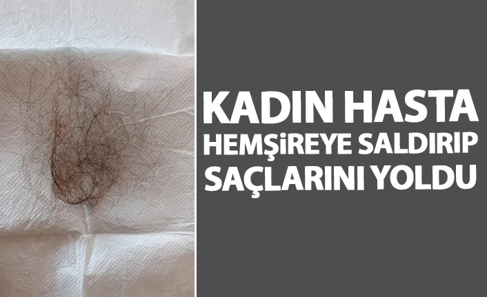 Alkollü kadın saldırdığı hemşirenin saçlarını yoldu