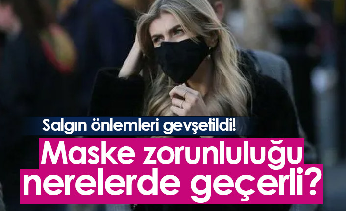 Maske zorunluluğu nerelerde geçerli?