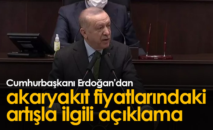 Erdoğan'dan akaryakıt fiyatlarıyla ilgili açıklama