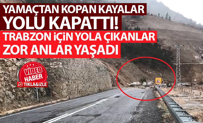 Artvin'de kayaların düştüğü yol kapandı! Trabzon için yola çıkanlar zor anlar yaşadı