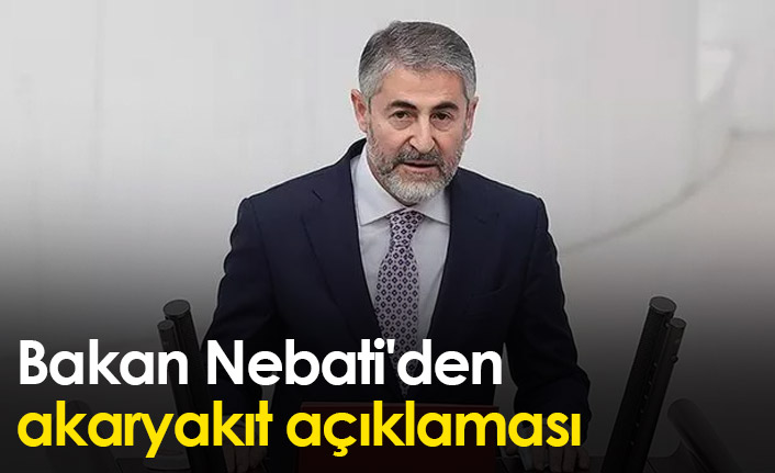 Bakan Nebati'den akaryakıt açıklaması