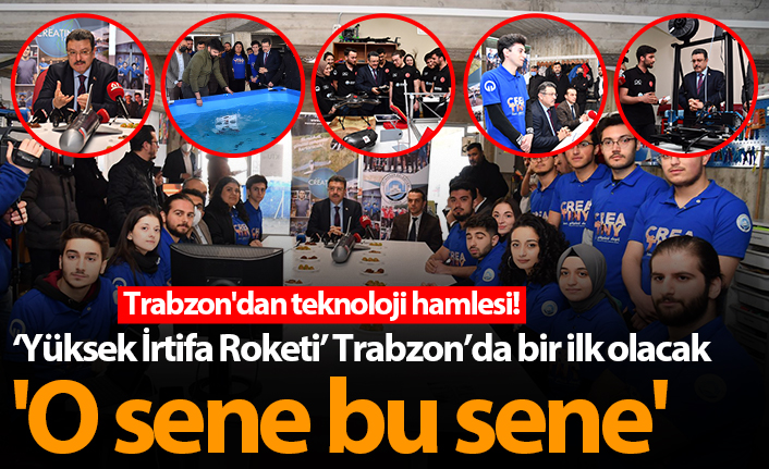 Trabzon'dan teknoloji hamlesi! 'O sene bu sene'