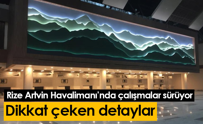 Rize Artvin Havalimanı'nda terminal binasında çalışmalar sürüyor