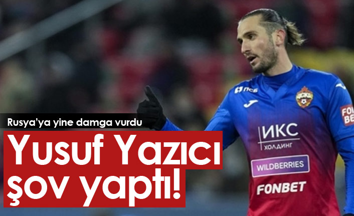 Yusuf Yazıcı şov yaptı!