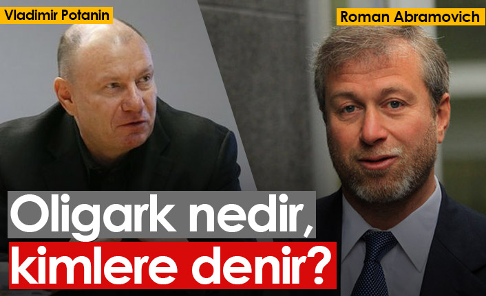 Oligark nedir? Kime oligark denir? Rus oligarklar kimlerdir?