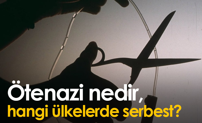 Ötenazi nedir? Ötenazi hangi ülkelerde serbest?