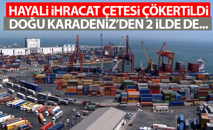 Aralarında Doğu Karadeniz'den 2 il de var! 32 Milyon TL'lik vurgun!