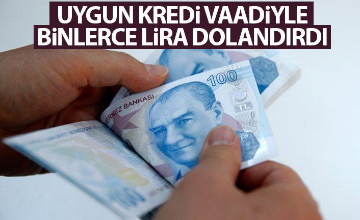 Uygun kredi vaadiyle dolandırdı!