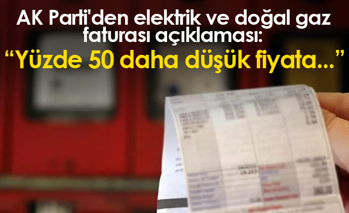 AK Parti'den elektrik ve doğal gaz faturası açıklaması