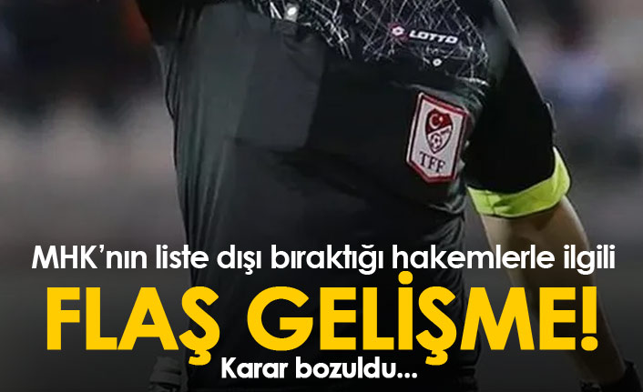 MHK'nın liste dışı bıraktığı hakemlerle ilgili flaş karar!