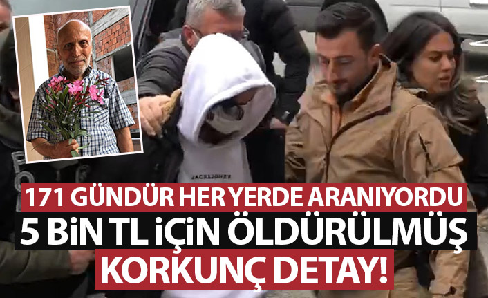 171 gündür aranan Dursun zehir cebindeki 5 bin lira için öldürülmüş! kan donduran detay