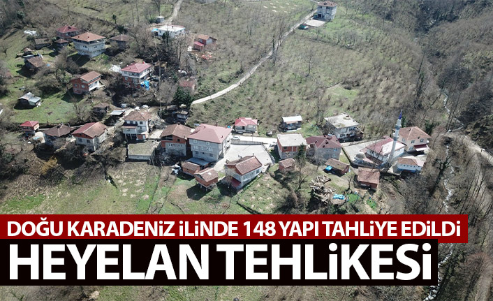 Doğu Karadeniz ilinde heyelan tehlikesi! 148 yapı tahliye edildi