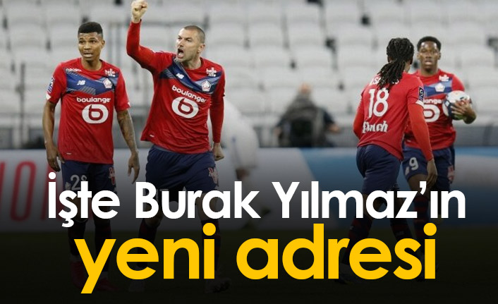 İşte Burak Yılmaz'ın yeni adresi