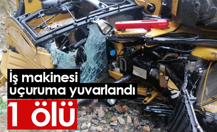 İş makinesi uçuruma yuvarlandı: 1 ölü - 08 Nisan 2022