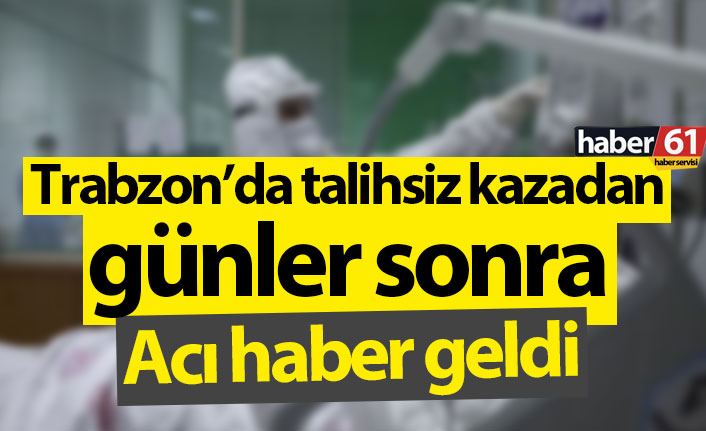 Trabzon’da 10 metre yüksekten düşerek yaralanmıştı! Acı haber geldi