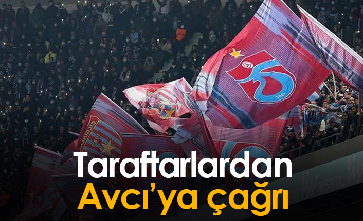 Trabzonsporlu taraftarlardan Avcı'ya çağrı!