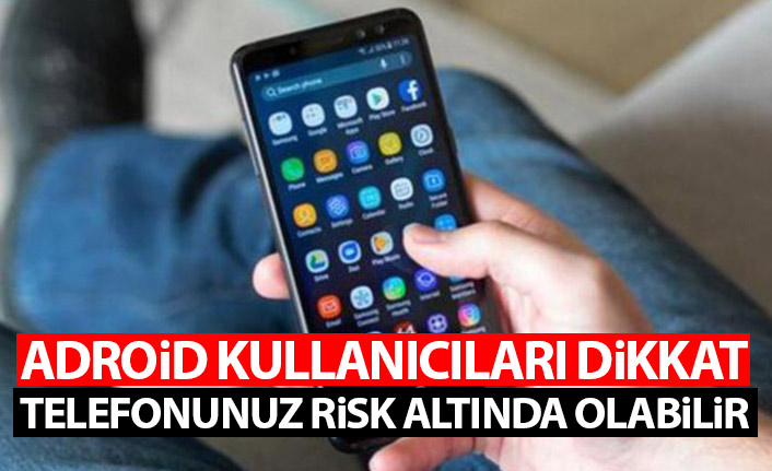 Samsung kullanıcıları dikkat! Telefonunuz risk altında