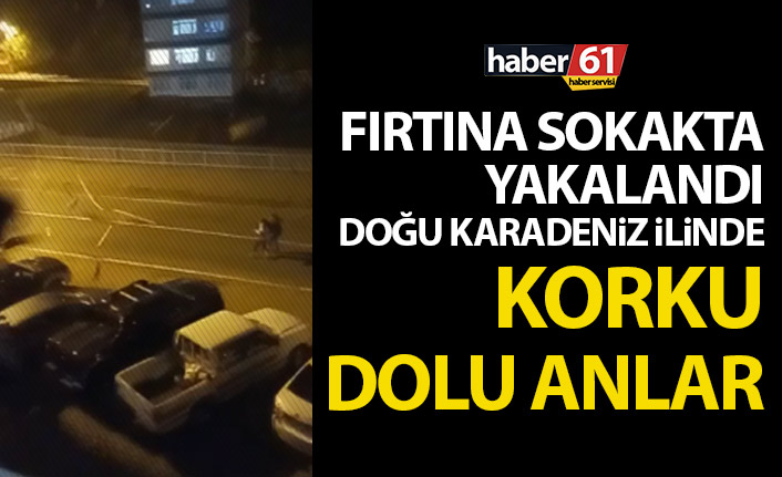 Fırtına Doğu Karadeniz'i vurdu! Sokakta korku dolu anlar