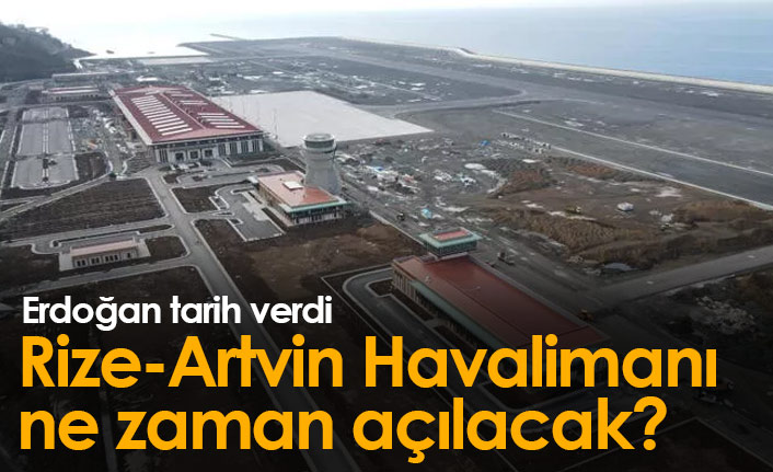 Erdoğan Rize Artvin Havalimanı için tarih verdi