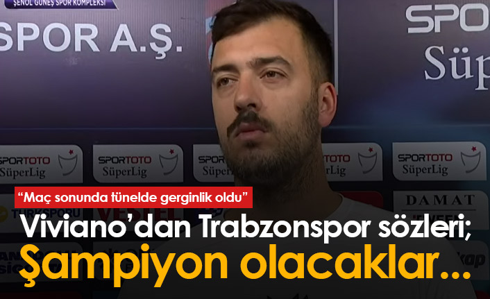 Viviano'dan Trabzonspor sözleri: Şampiyon olacaklar...