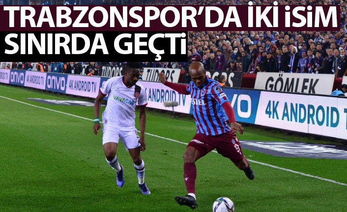 Trabzonspor'da iki isim sarıda geçti