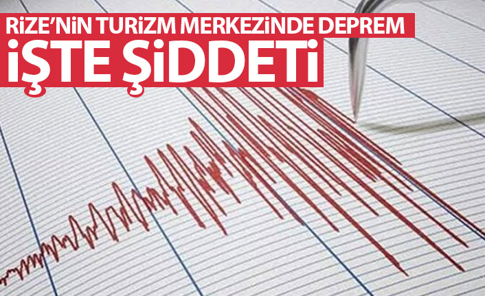 Rize'nin turizm merkezinde deprem! İşte şiddeti