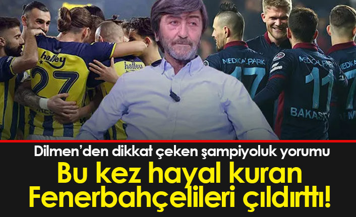 Rıdvan Dilmen'den Fenerbahçelileri kızdıran şampiyonluk yorumu