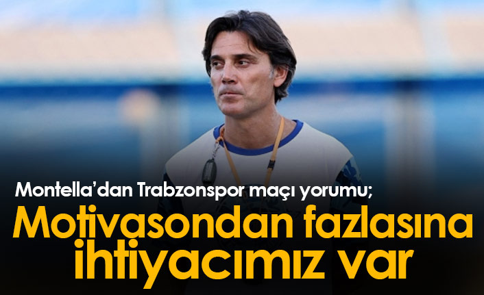 Montella'dan Trabzonspor maçı yorumu