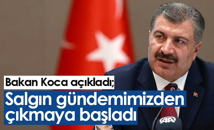 Bakan Koca: Salgın gündemimizden çıkmaya başladı!