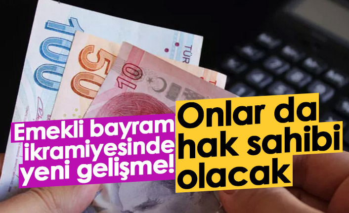 Emekli bayram ikramiyesinde yeni gelişme! Onlar da hak sahibi...