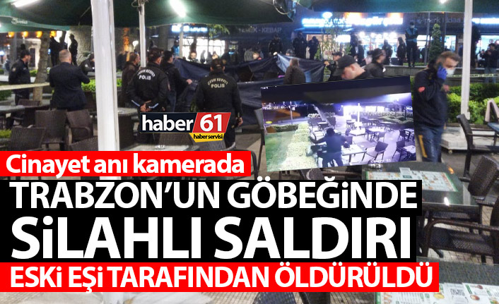 Trabzon'un göbeğinde cinayet kamerada! Eski eşi tarafından öldürüldü