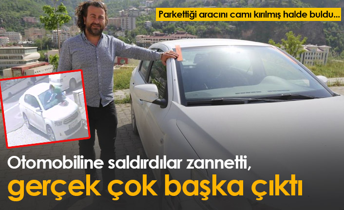 Otomobiline saldırdılar zannetti, gerçek çok başka çıktı