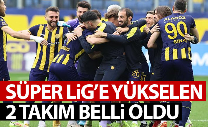 Süper Lig'e yükselen 2 takım belli oldu!