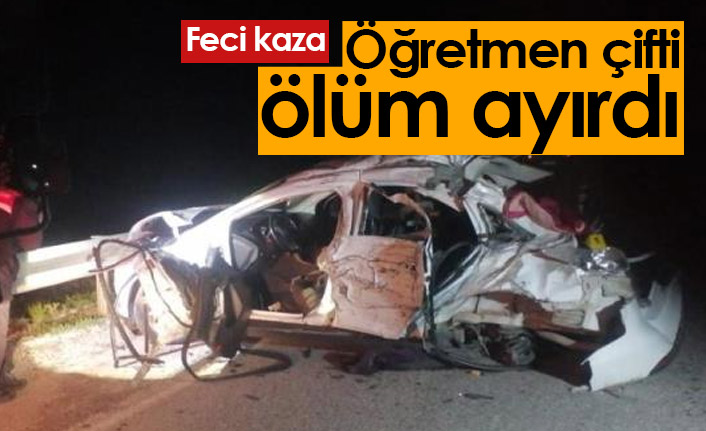 Feci kaza! Öğretmen çifti ölüm ayırdı...