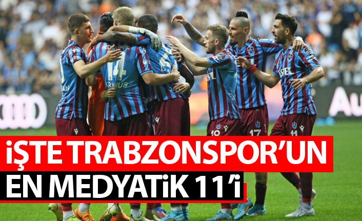 İşte Trabzonspor'un en medyatik 11'i