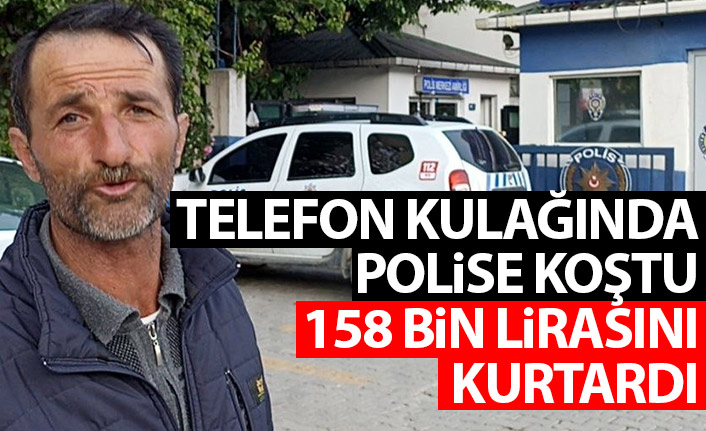 Telefon kulağında polise koştu 158 bin lirasını kurtardı