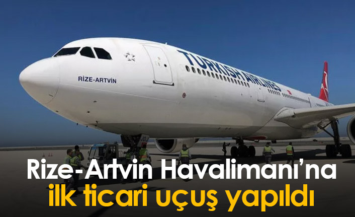 Rize-Artvin Havalimanı’na ilk ticari uçuş yapıldı