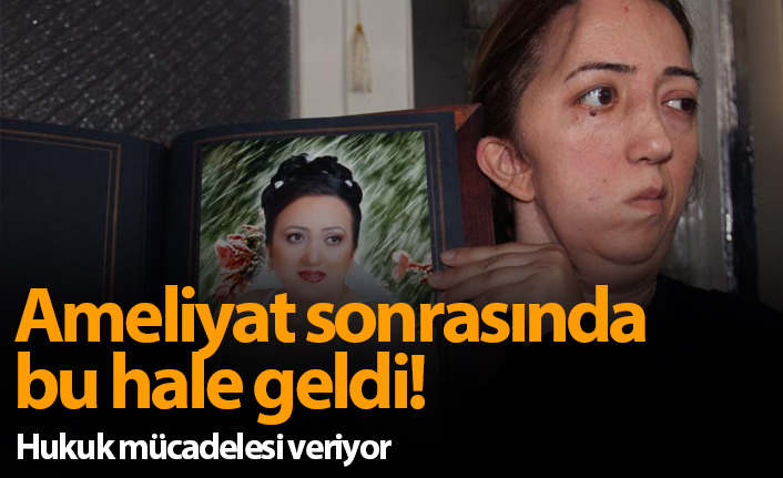 Ameliyat sonrası yüz felci geçirdi, hakkını arıyor