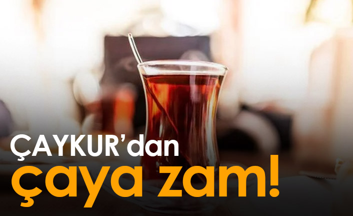 Çaykur'dan çaya zam