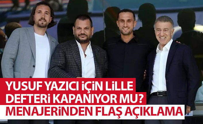 Yusuf Yazıcı için Lille defteri kapanıyor mu? Menajerinden flaş açıklama