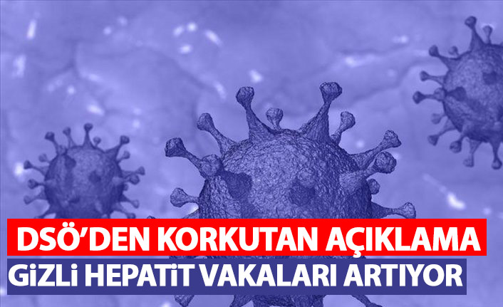 DSÖ'den tedirgin eden açıklama! Gizemli hepatit vakaları artıyor