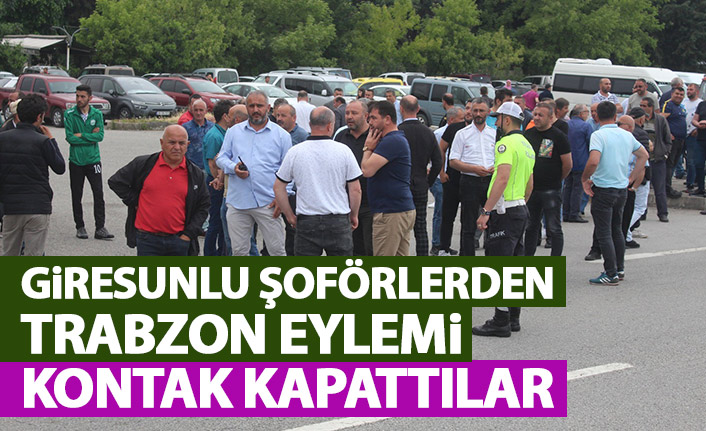 Giresunlu dolmuşlardan Trabzon eylemi! Kontak kapattılar