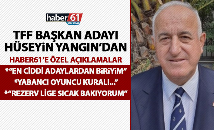 TFF Başkan Adayı Yangın: En ciddi adaylardan bir tanesiyim