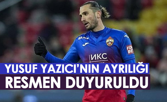 Yusuf Yazıcı’nın ayrılığı resmen duyuruldu