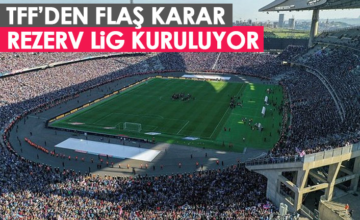 Süper Lig'de rezerv lig kuruluyor! Rezerv lig nedir?