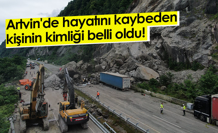 Artvin'de hayatını kaybeden kişinin kimliği belli oldu!